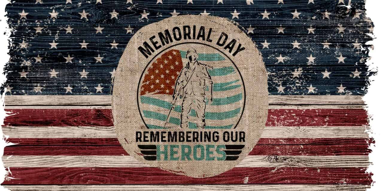 Happy Memorial Day weekend – Honor the Fallen