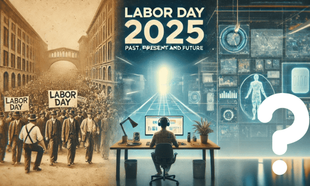 Happy Labor Day 2025! The Past, Present & Future